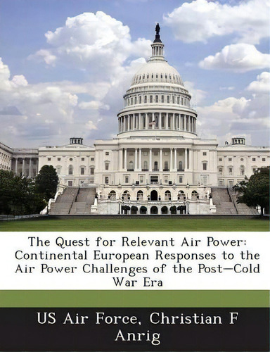 The Quest For Relevant Air Power, De Us Air Force. Editorial Bibliogov, Tapa Blanda En Inglés