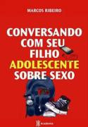 Livro Conversando Com Seu Filho Adolescente Sobre Sexo - Marcos Ribeiro [2011]