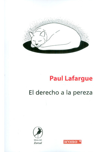 EL DERECHO A LA PEREZA, de Paul Lafargue. Serie 9588461915, vol. 1. Editorial Codice Producciones Limitada, tapa blanda, edición 2017 en español, 2017