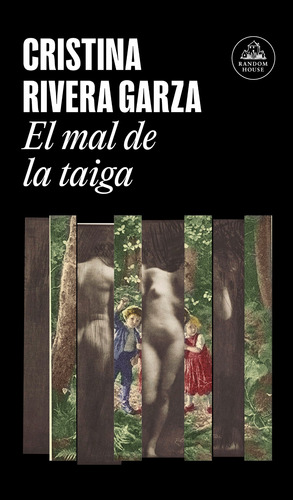 El mal de la Taiga, de Rivera Garza, Cristina. Serie Random House Editorial Literatura Random House, tapa blanda en español, 2019