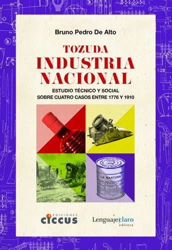 Libro Tozuda Industria Nacional - De Alto, Bruno Pedro