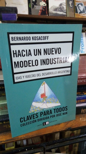 Bernardo Kosacoff Hacia Un Nuevo Modelo Industrial Claves  