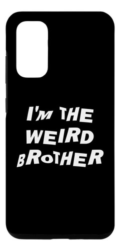 Galaxy S20 Im The Weird Brother Attitude Word Design Case