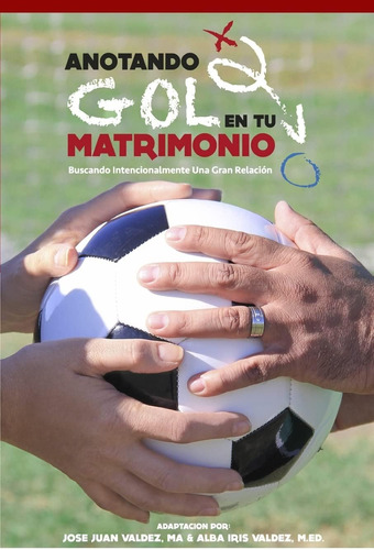 Libro: Anotando Gol En Tu Matrimonio: Buscando Intencionalme
