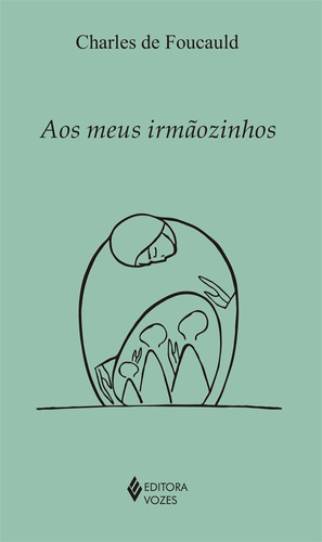 Aos meus irmãozinhos, de de Foucauld, Charles. Clássicos da espiritualidade (série) Editora Vozes Ltda., capa mole em português, 2020