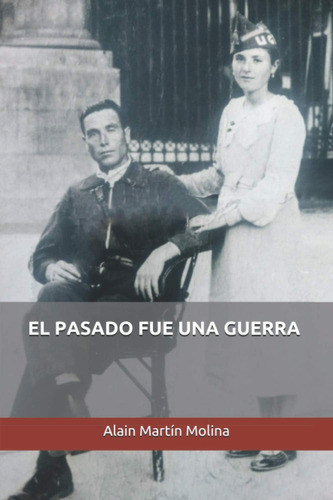 Libro: El Pasado Fue Una Guerra (spanish Edition)