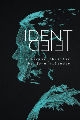 Libro: Identified: A Hacker Thriller Ripped From The Of