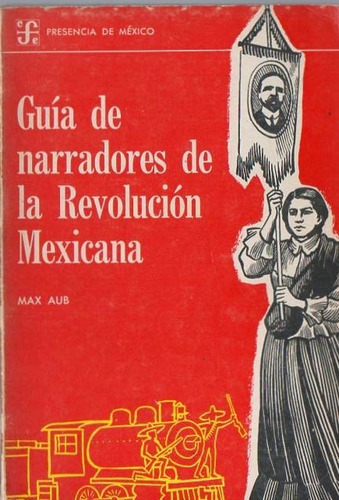Guia De Narradores De La Revolucion Mexicana - Aub - A494 