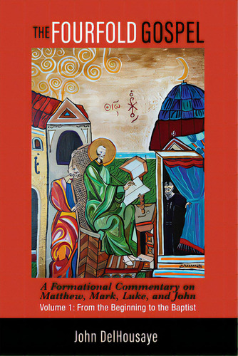 The Fourfold Gospel, Volume 1, De Delhousaye, John. Editorial Pickwick Pubn, Tapa Dura En Inglés