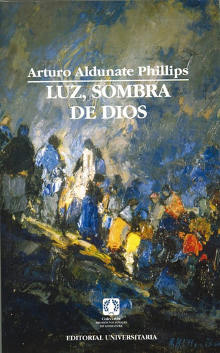 Luz, Sombra De Dios / Arturo Aldunate Phillips