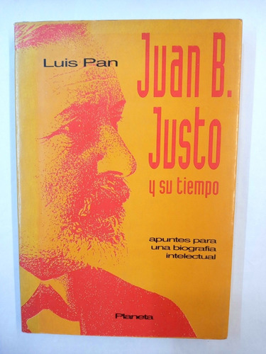 Juan B. Justo Y Su Tiempo - Pan, Luis