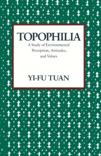 Libro: Topophilia: A Study Of Environmental Perception, Atti