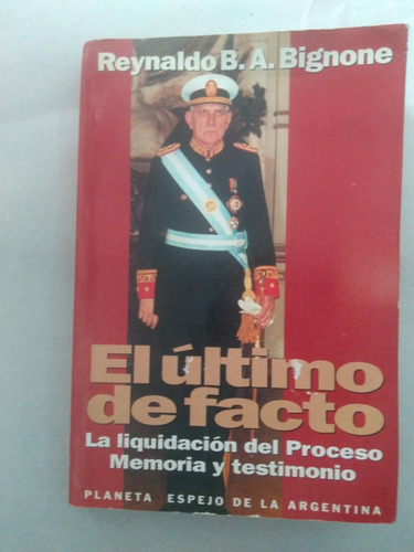 El Último De Facto. Reynaldo Bignone