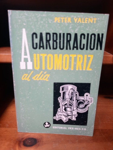 Carburación Automotriz Al Día . Peter Valent