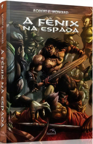 Livro - A  Fênix Na Espada V.1 - Robert E. Howard - Capa Mole: Não Se Aplica, De Robert E. Howard. Série Não Aplica, Vol. 1. Editora Pandorga, Capa Mole, Edição 1 Em Português, 2017