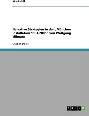 Narrative Strategien In Der  Munchen Installation 1991-20...