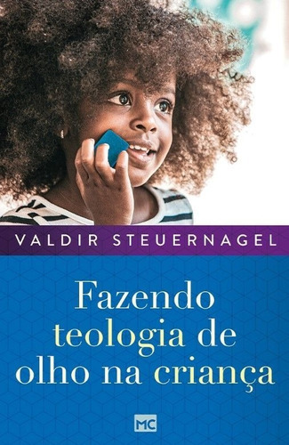 Fazendo Teologia De Olho Na Criança, De Valdir Steuernagel., Vol. 1. Editora Mundo Cristão, Capa Mole Em Português, 2023