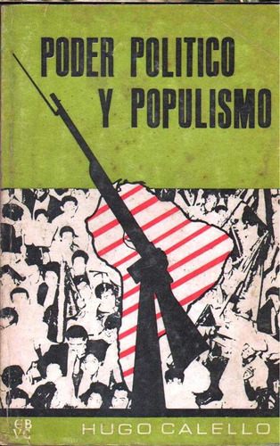 Poder Politico Y Populismo Por Hugo Calello