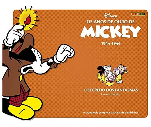 Os Anos De Ouro De Mickey Vol. 1 (1944-1946): O Segredo Dos Fantasmas E Outras Histórias - Panini; 1ª Edição - 2019