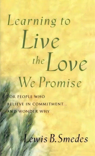 Learning To Live The Love We Promise, De Lewis B Smedes. Editorial Shaw Harold Publishers U S, Tapa Blanda En Inglés