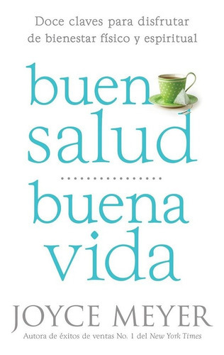 Buena Salud, Buena Vida, De Joyce Meyer. Editorial Casa Creacion En Español