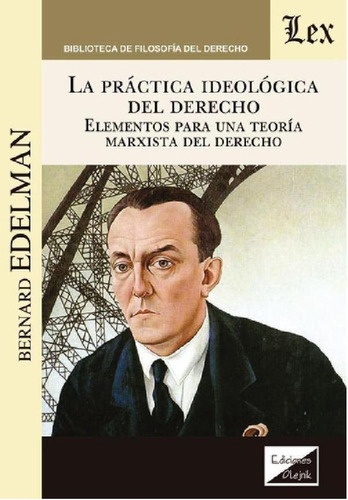 Libro - Práctica Ideológica Del Derecho, La, De Bernard Ede