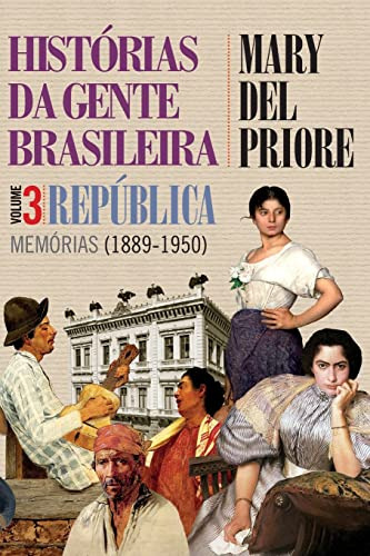 Libro Histórias Da Gente Brasileira República Memórias 1889