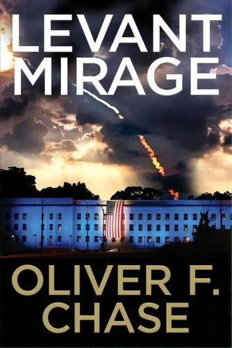 Levant Mirage, De Oliver F Chase. Editorial Chase Consulting Dba Pearl River Publishing Group, Tapa Blanda En Inglés