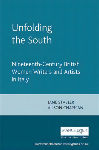 Unfolding The South, De Jane Stabler. Editorial Manchester University Press, Tapa Blanda En Inglés