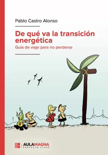 De Qué Va La Transición Energética - Castro Alonso  - *