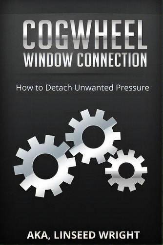 The Cogwheel Window Connection, De Aka Linseed Wright. Editorial Createspace Independent Publishing Platform, Tapa Blanda En Inglés