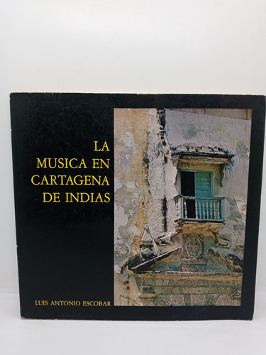 La Música En Cartagena De Indias - Luis Antonio Escobar 