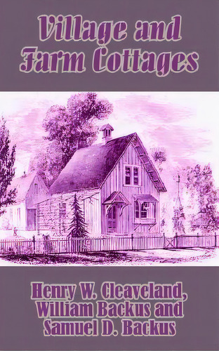 Village And Farm Cottages, De Samuel D Backus. Editorial University Press Pacific, Tapa Blanda En Inglés