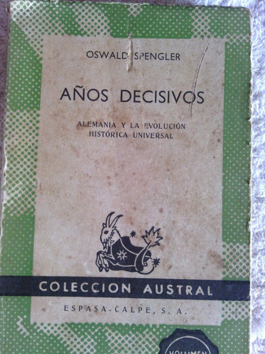 Spengler.años Decisivos.2 Parte De Decadencia De Occidente.