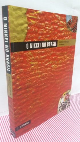 Livro O Nikkei No Brasil  - Kiyoshi Harada -3ª Edição - 2013