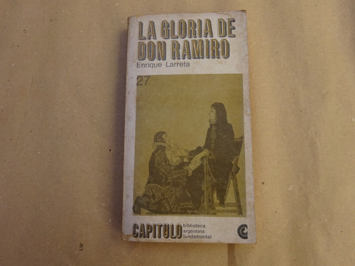 La Gloria De Don Ramiro.enrique Larreta.capítulo N°27.ceal/