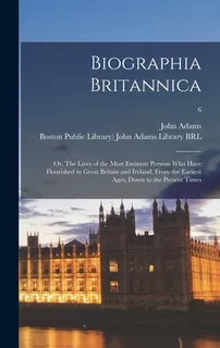 Libro Biographia Britannica: Or, The Lives Of The Most Em...