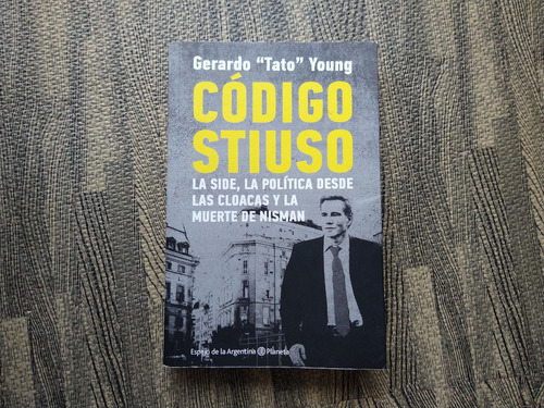 Codigo Stiuso La Side La Política Gerardo Tato Young Planeta