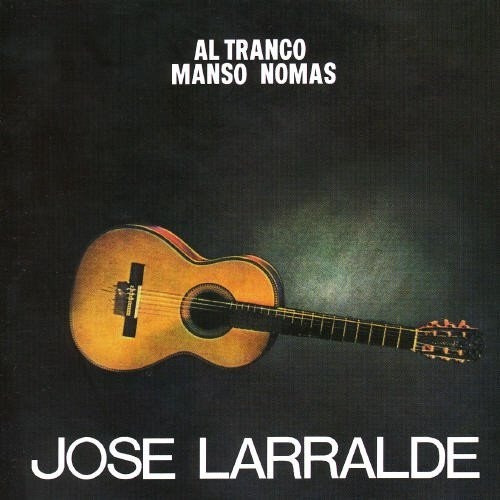 José Larralde  Al Tranco Manso Nomas Cd Nuevo&-.