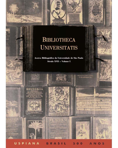 Bibliotheca Universitatis - Século Xvii, Vol 1, De Horch, Rosemarie Erika Horch. Editora Edusp, Edição 1 Em Português