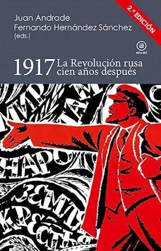 1917- La Revolucion Rusa Cien Años Despues - Andrade, Juan