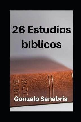 26 Estudios Bíblicos : Estudios De La Biblia Para Enseñar Y