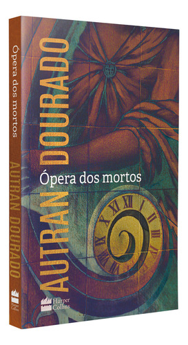 Ópera Dos Mortos: Um Romance, De Dourado, Autran. Editora Harpercollins, Capa Mole, 1ª Edição, Em Português, 2022