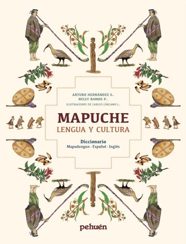 Mapuche Lengua Y Cultura: Diccionario Mapudungun - Esp - Ing
