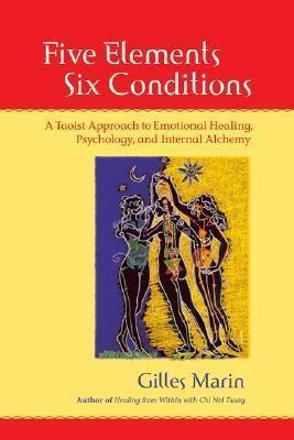 Five Elements, Six Conditions : A Taoist Approach To Emotion