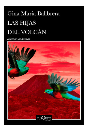 Libro Las Hijas Del Volcán Gina Balibrera Editorial Tusquets