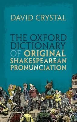 The Oxford Dictionary Of Original Shakespearean Pronuncia...