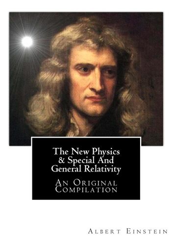 Libro: The New Physics & Special And General Relativity: An