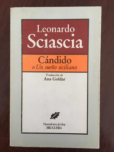 Cándido O Un Sueño Siciliano. Leonardo Sciascia. Bruguera