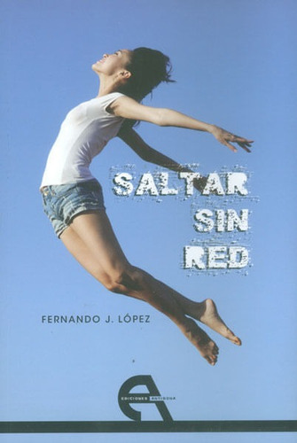 Saltar Sin Red, De Fernando J. López. Editorial Promolibro, Tapa Blanda, Edición 2013 En Español